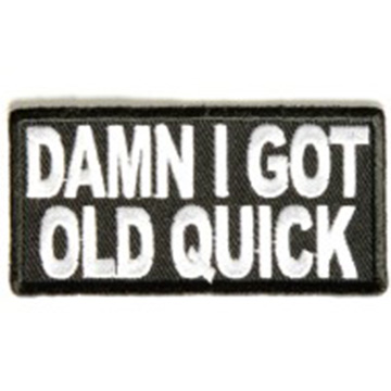 Damn I Got Old Quick Patch Embroidered funny tab patch heat seal