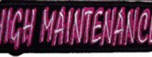 High Maintenance Patch Embroidered biker patch heat seal backing